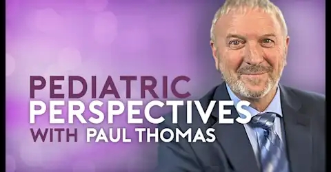 ​Pediatric Perspectives with Paul Thomas