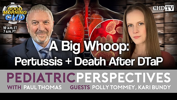 ​Pediatric Perspectives with Paul Thomas: A Big Whoop: Pertussis + Death After DTaP